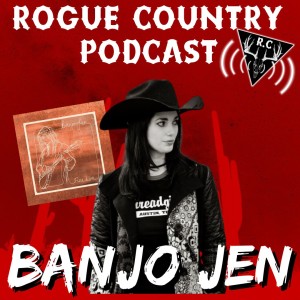 Rogue Country Podcast with Banjo Jen!