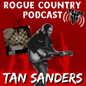 Rogue Country Podcast with Tan Sanders!