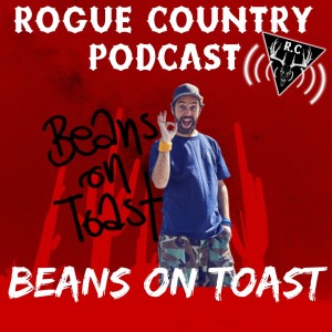 Rogue Country Podcast with Beans on Toast!