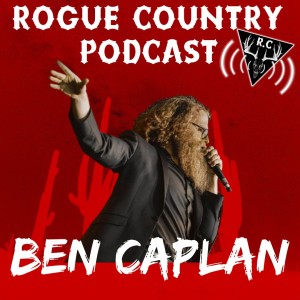 Rogue Country Podcast with Ben Caplan!