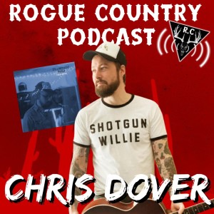 Rogue Country Podcast with Chris Dover!