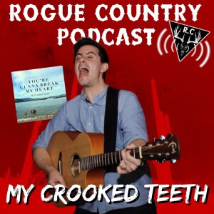 Rogue Country Podcast with My Crooked Teeth