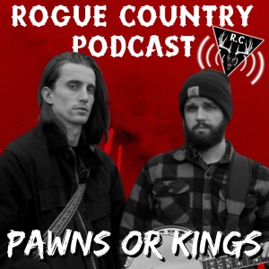 Rogue Country Podcast with Pawns or Kings!