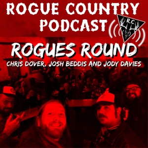 Rogue Country Podcast with the Rogues Round!