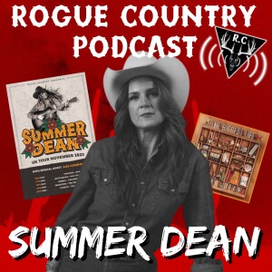 Rogue Country Podcast with Summer Dean!