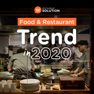 EP.1 สรุปเทรนด์ธุรกิจร้านอาหาร 2019 และเทรนด์อาหาร 2020