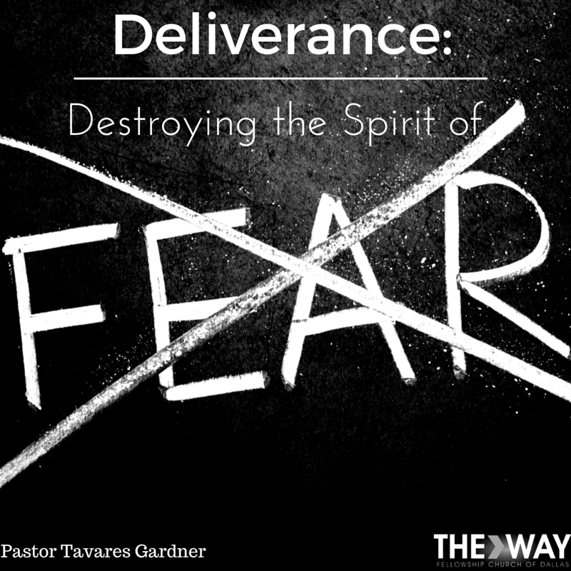 Deliverance: Destroying the spirit of Fear Pt. 2