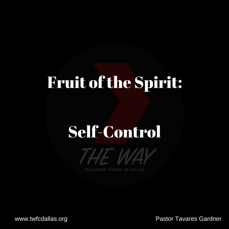 Fruit of the Spirit: Self - Control Part II