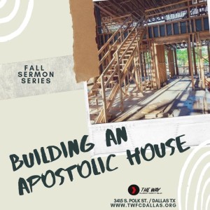 Building An Apostolic House Part 3 By: Apostle TG Gardner