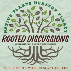 Rooted Discussions - Soil! The World Beneath Our Feet