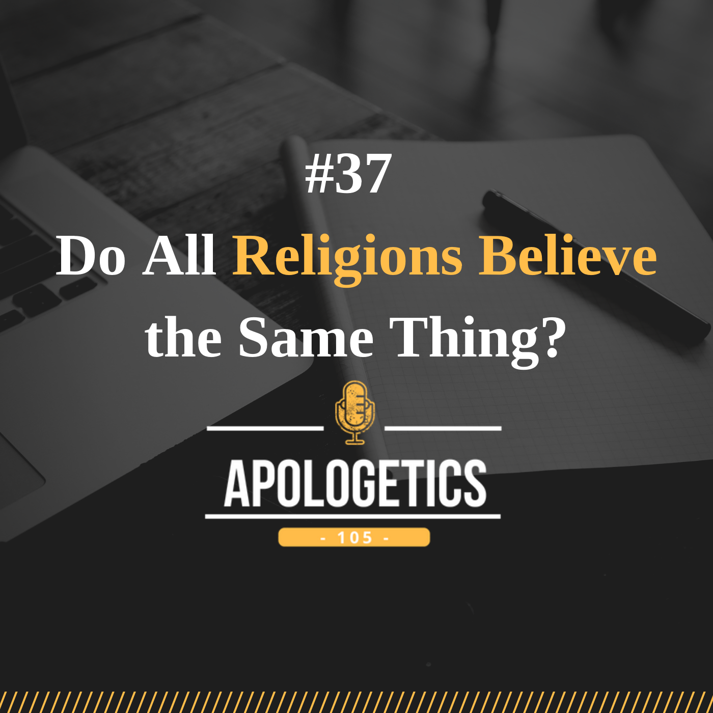 37-do-all-religions-believe-the-same-thing