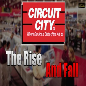 The Rise and Fall of Circuit City