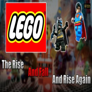 Lego - The Rise and Fall and Rise Again