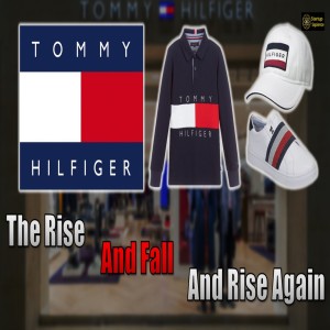 Tommy Hilfiger - The Rise and Fall and Rise Again