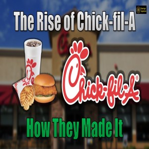 The Rise of Chick-fil-A