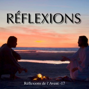 Réflexions de l‘Avent -17