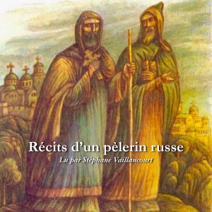 Récits d'un pèlerin russe - premier récit (lu par Stéphane Vaillancourt)