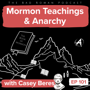 Anarchy & Mormonism: Lessons from the Book of Mormon with Casey Beres