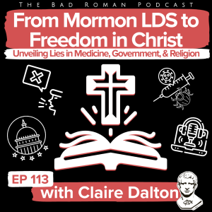 From Mormon LDS to Freedom in Christ: Unveiling Lies in Medicine, Government, and Religion with Claire Dalton