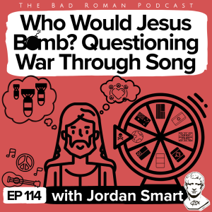 Jesus & Bombs? Questioning War Through Song with Jordan Smart