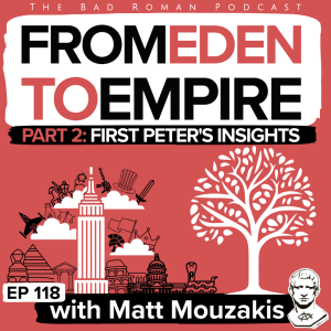 First Peter's Insights: From Eden to Empire (Part 2) with Matt Mouzakis