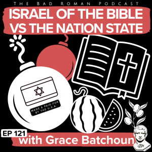 Israel of the Bible vs Today's Nation State with Grace Batchoun