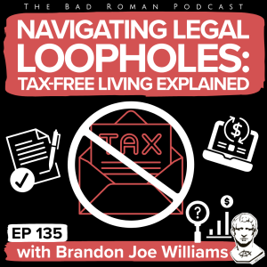 Navigating Legal Loopholes: Tax-Free Living Explained with Brandon Joe Williams