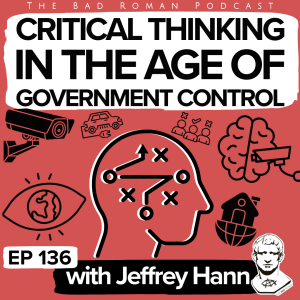 Critical Thinking in the Age of Government Control with Jeffrey Hann