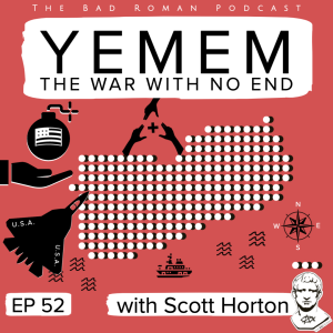 52. Yemen: The War with No End with Scott Horton
