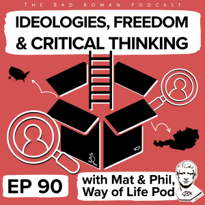 Ideologies, Freedom & Critical Thinking with Mat and Phil from the Way of Life Podcast