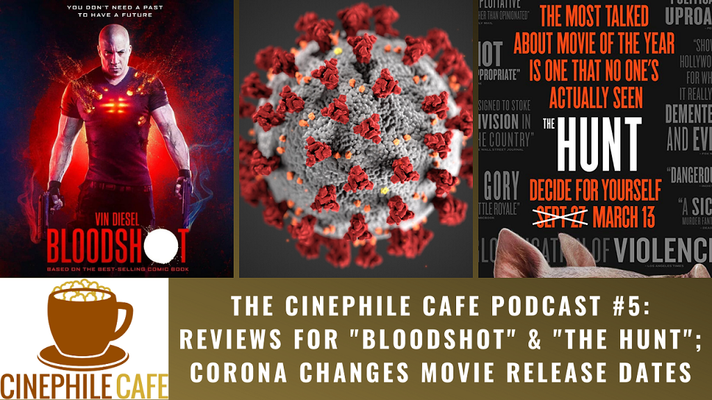 “Bloodshot” & “The Hunt” Reviews, Corona Changes Movie Release Dates - Episode 5