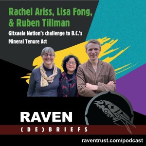 The Fight Against Big Mining: Guest Episode with Gitxaala Nation’s legal team