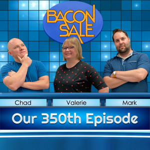 Episode 350: Our 350th Episode!