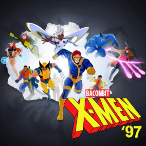 BaconBit: X-Men '97 Review