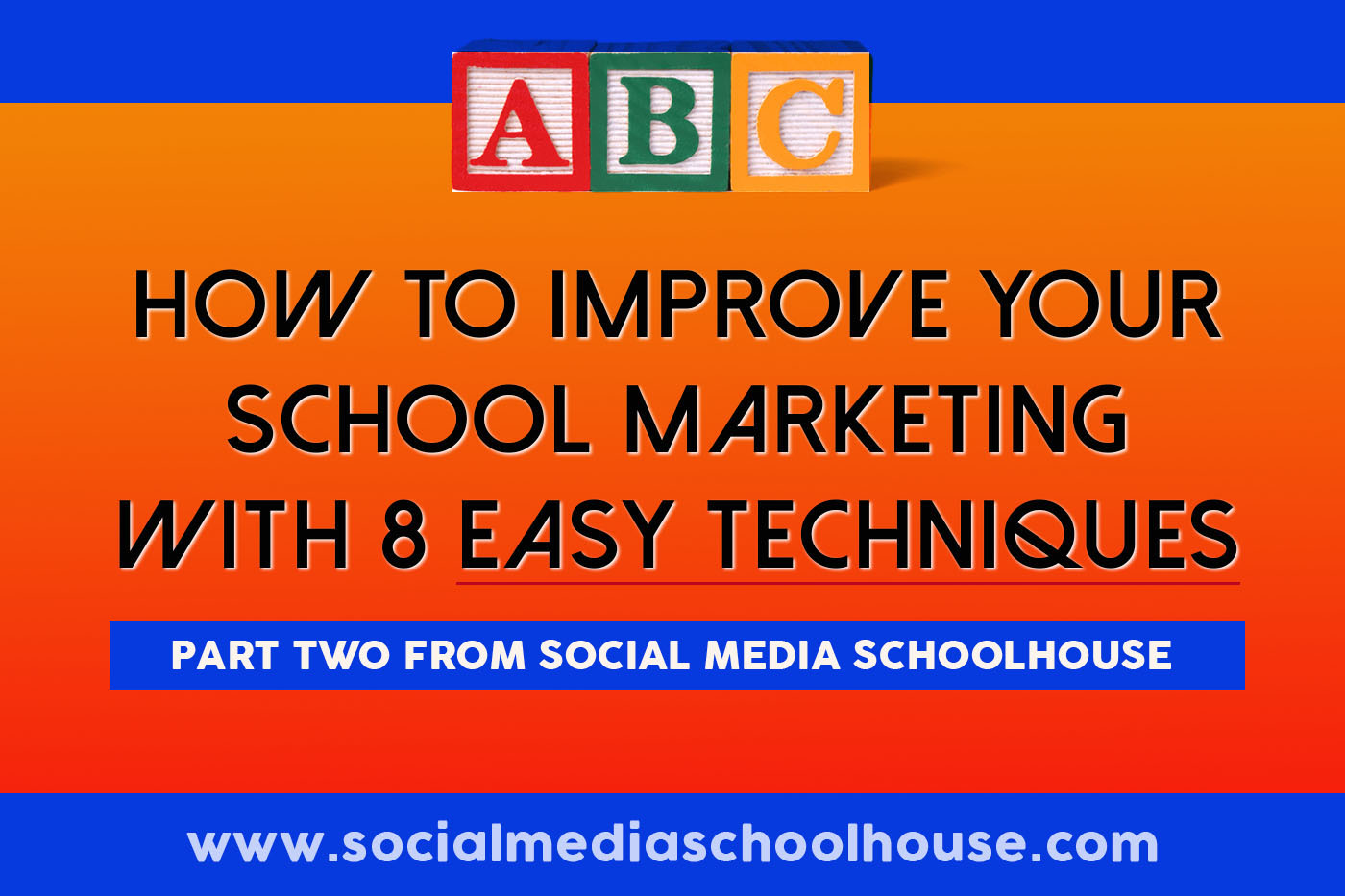 8 Simple Tips to Improve Your School Marketing [Part 2]