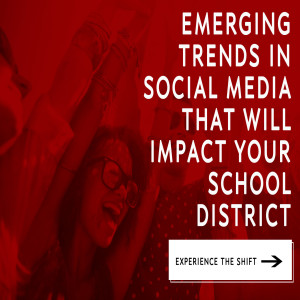 Emerging Trends in Social Media That Will Impact Your School District