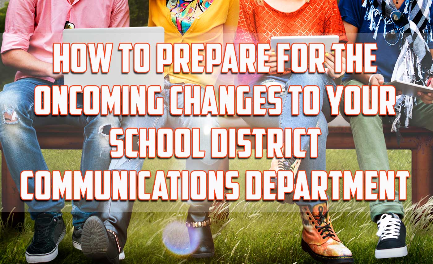 How to Prepare for the New Revolution of School District Communications Department