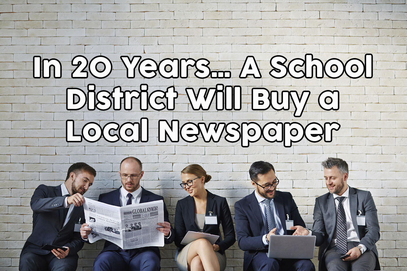 In 20 Years… A School District Will Buy a Local Newspaper