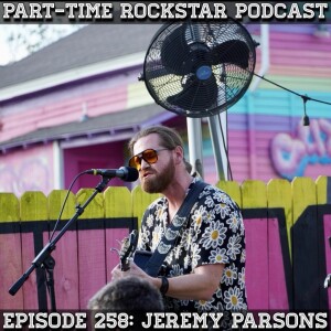 Episode 258: Jeremy Parsons (Singer/songwriter) [San Antonio, TX]