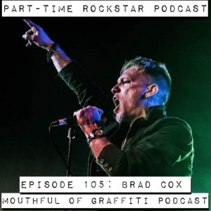 Episode 105: Brad Cox - Host of the Mouthful Of Graffiti Podcast
