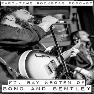 Episode 54: Ray Wroten of Bond & Bentley