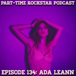 Episode 134: Ada Leann (Pop/singer/songwriter) [Battle Creek, MI]