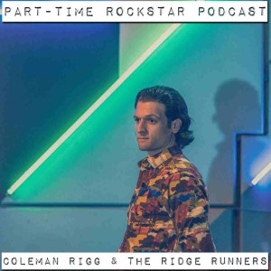 Episode 73: Coleman Rigg & The Ridge Runners