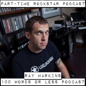 Episode 84: Ray Harkins of 100 Words Or Less Podcast