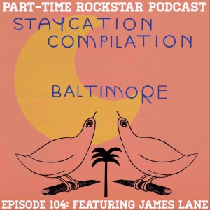 Episode 104: James Lane of ”Staycation Compilation Series”