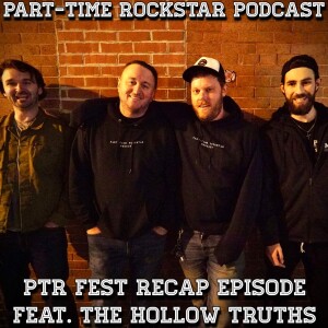 Part-Time Rockstar Fest recap episode Feat. The Hollow Truths (Alex/Will/Brett)