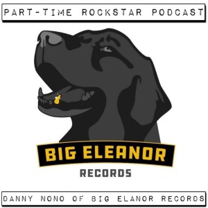 Episode 106: Danny NoNo of Big Elanor Records (Lancaster, PA)