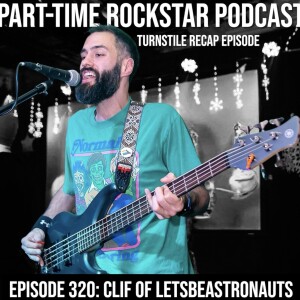 Episode 320: Clif From LetsBeAstronauts (Turnstile show recap episode) [Baltimore, MD]