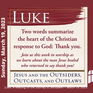 Luke: A Meeting on the Journey to Jerusalem (Full Worship Service) – March 19, 2023