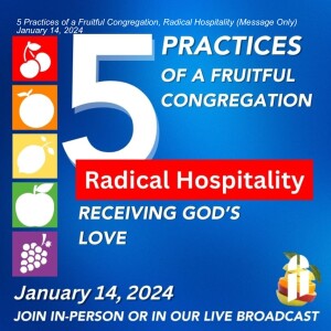 5 Practices of a Fruitful Congregation, Radical Hospitality (Message Only)  January 14, 2024